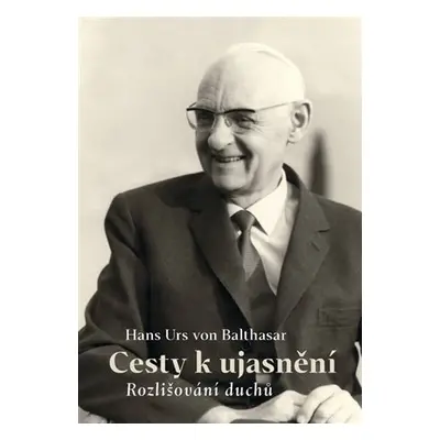 Cesty k ujasnění - Rozlišování duchů - Balthasar Hans Urs von