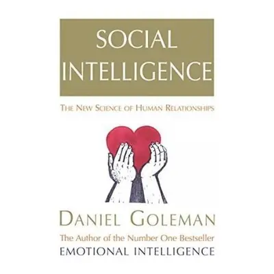 Social Intelligence : The New Science of Human Relationships - Daniel Goleman