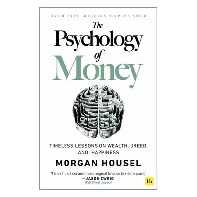 The Psychology of Money : Timeless lessons on wealth, greed, and happiness - Morgan Housel