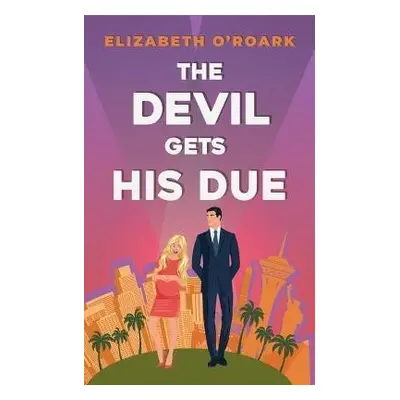 The Devil Gets His Due: The must-read opposites attract, marriage of convience romcom! - Elizabe