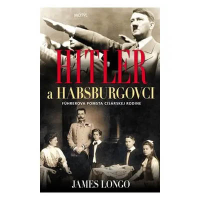 Hitler a Habsburgovci - James Longo