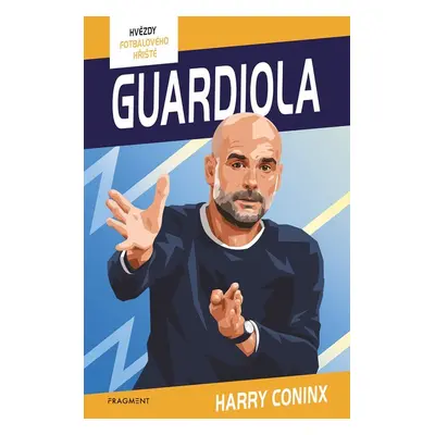 Hvězdy fotbalového hřiště - Guardiola - Harry Coninx