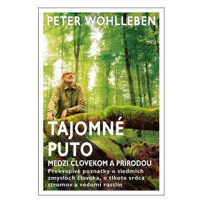 Tajomné puto medzi človekom a prírodou - Peter Wohlleben