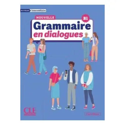 La Nouvelle Grammaire en dialogues B1 Niveau intermédiaire - Miquel Claire