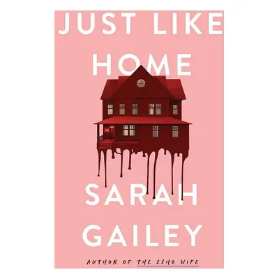 Just Like Home, 1. vydání - Sarah Gailey