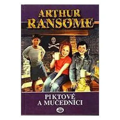 Piktové a mučedníci - Arthur Ransome