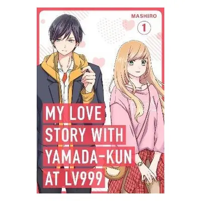 My Love Story with Yamada-kun at Lv999 / 1, 1. vydání - Mashiro