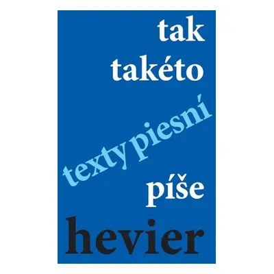 tak takéto texty piesní píše hevier - Daniel Hevier