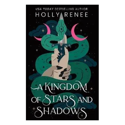 Kingdom of Stars and Shadows - Holly Renee