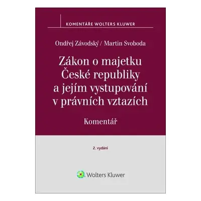 Zákon o majetku České republiky a jejím vystupování v právních vztazích Komentář - Ondřej Závods