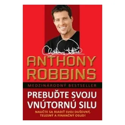 Prebuďte svoju vnútornú silu - Nauče sa riadiť svoj duševný, telesný a finančný osud! - Anthony 