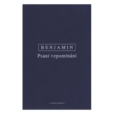 Psani vzpomínání - Vybrané spisy III. - Walter Benjamin