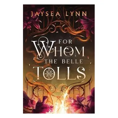 For Whom the Belle Tolls - Jaysea Lynn