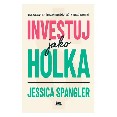 Investuj jako holka - Jessica Spangler