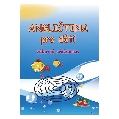 Angličtina pro děti - zábavná cvičebnice, 1. vydání - Štěpánka Pařízková