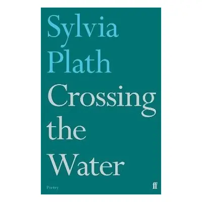 Crossing the Water - Sylvia Plath