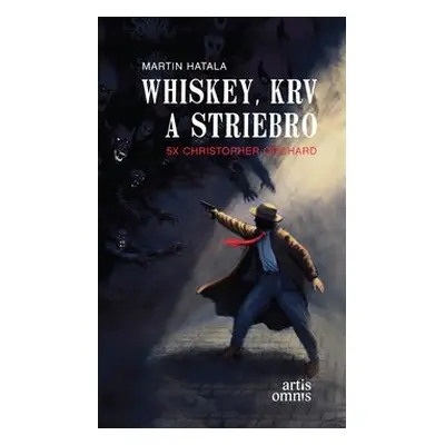 Whiskey, krv a striebro - Martin Hatala