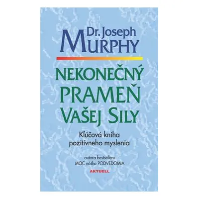 Nekonečný prameň vašej sily - Joseph Murphy