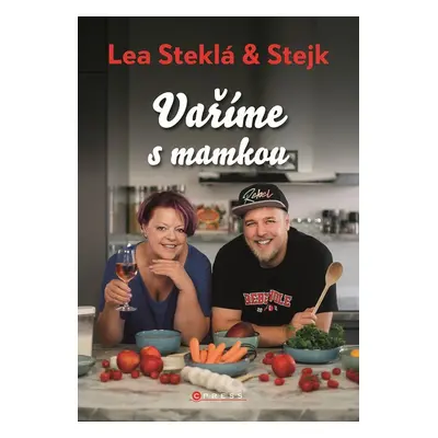 Lea Steklá a Stejk – Vaříme s mamkou - Lea Steklá