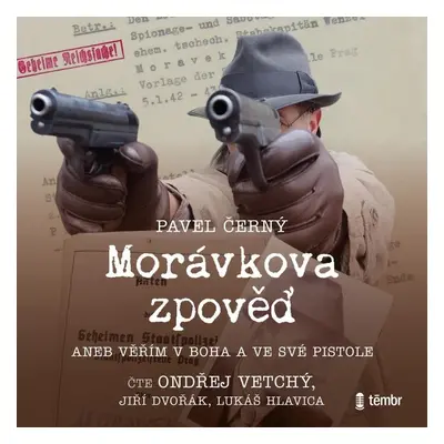 Morávkova zpověď - Věřím v Boha a ve své pistole - audioknihovna - Pavel Černý