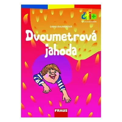 Dvoumetrová jahoda (edice čti +): 6-7 let - Dana Raunerová