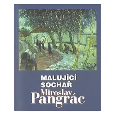 Malující sochař Miroslav Pangrác