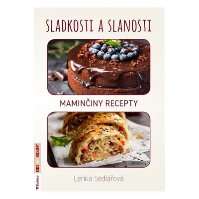 Sladkosti a slanosti - Maminčiny recepty - Lenka Sedlářová