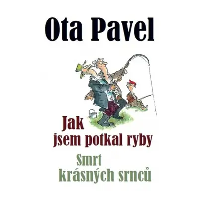 Jak jsem potkal ryby / Smrt krásných srnců, 2. vydání - Ota Pavel