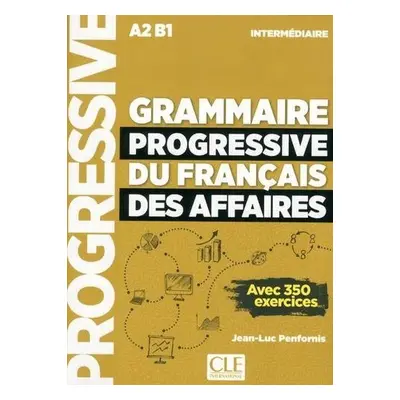 Grammaire progressive du francais des affaires intermédiaire A2-B1 - Avec 350 exercices, avec 1 