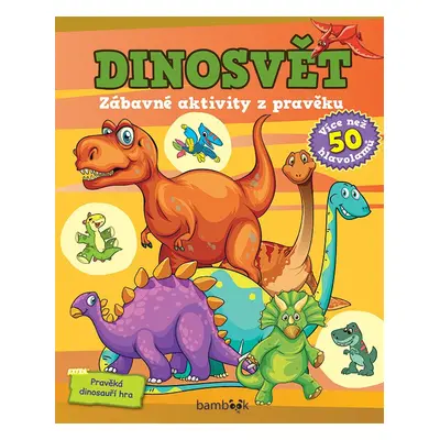 Dinosvět - Zábavné aktivity z pravěku - Kolektiv autorú