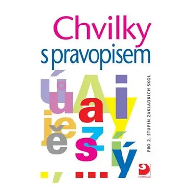 Chvilky s pravopisem - pro 2. stupeň ZŠ - Noemi Koušová