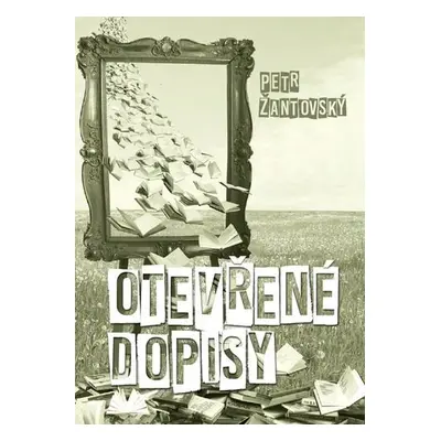 Otevřené dopisy - Petr Žantovský; Miroslav Huptych