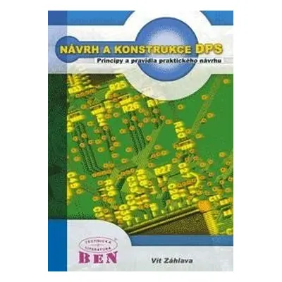 Návrh a konstrukce desek plošných spojů - Principy a pravidla praktického návrhu - Vít Záhlava