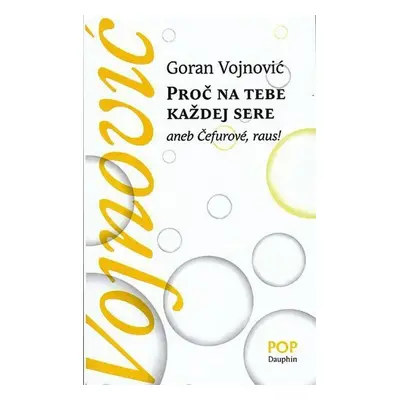 Proč na tebe každej sere aneb Čefurové, raus! - Goran Vojnovič