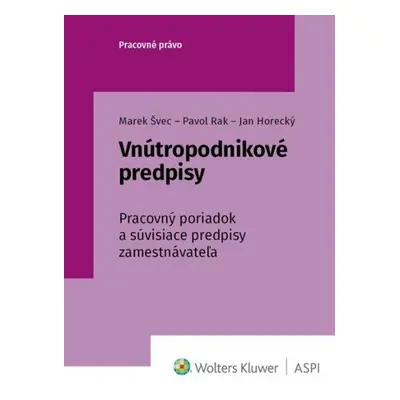 Vnútropodnikové predpisy - Marek Švec; Pavol Rak; Jan Horecký