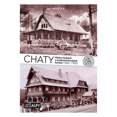 Chaty Klubu českých a československých turistů (1888-1928) - Jan Havelka