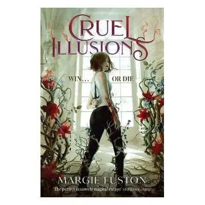 Cruel Illusions: the deliciously dark and addictive magical fantasy - Margie Fuston