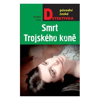 Smrt Trojského koně - Roman Cílek