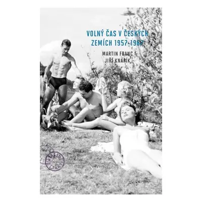 Volný čas v českých zemích 1957 - 1967 - Martin Franc