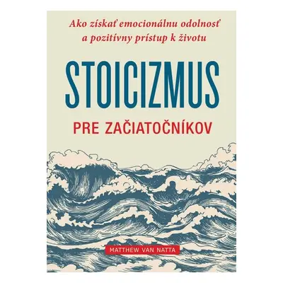 Stoicizmus pre začiatočníkov - Matthew J. Van Natta