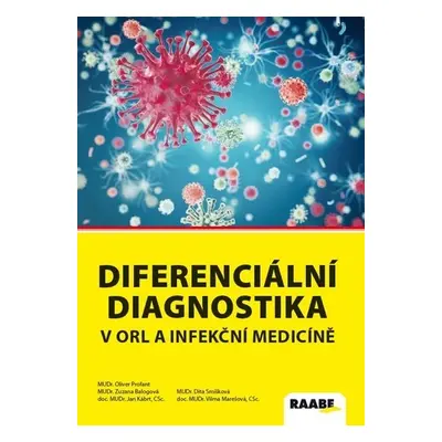 Diferenciální diagnostika v ORL a infekční medicíně - Oliver Profant; Zuzana Balogová; Jan Kábrt