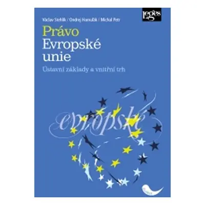 Právo Evropské unie - Ústavní základy a vnitřní trh - Václav Stehlík