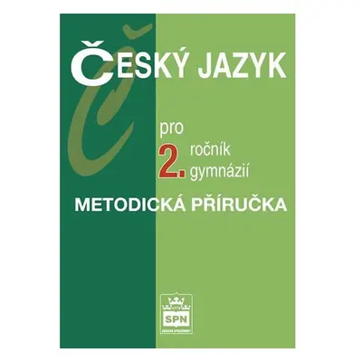 Český jazyk pro 2.ročník gymnázií - Metodická příručka - Jiří Kostečka