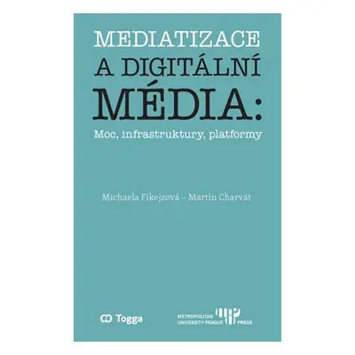 Mediatizace a digitální média - Martin Charvát