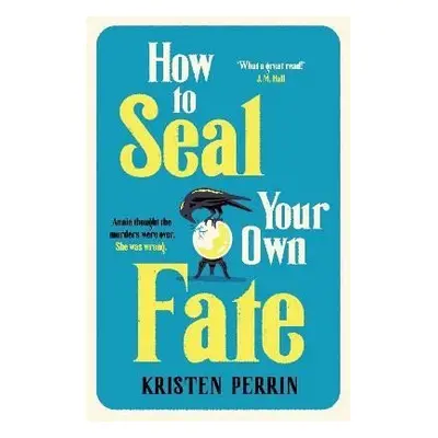 How To Seal Your Own Fate - Kristen Perrin