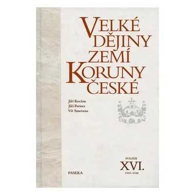 Velké dějiny zemí Koruny české XVI. (1945-1948) - Jiří Pernes