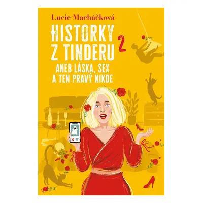 Historky z Tinderu 2 aneb Láska, sex a ten pravý nikde - Lucie Macháčková