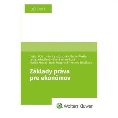 Základy práva pre ekonómov - Dušan Holub; Lenka Vačoková; Martin Winkler