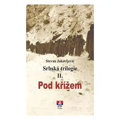 Srbská trilogie II. Pod křížem - Stevan Jakovljević