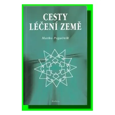 Cesty léčení země - Marko Pogačnik